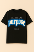 You Give Me Purpose T-shirt